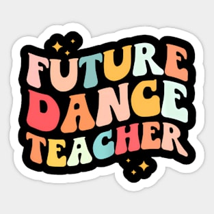Future Dance Teacher Groovy Dancing Appreciation Day Sticker